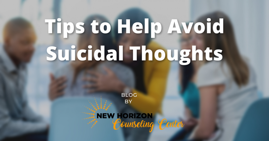 Tips to Help Avoid Suicidal Thoughts - New Horizon Counseling Center